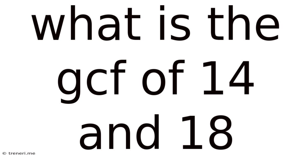 What Is The Gcf Of 14 And 18