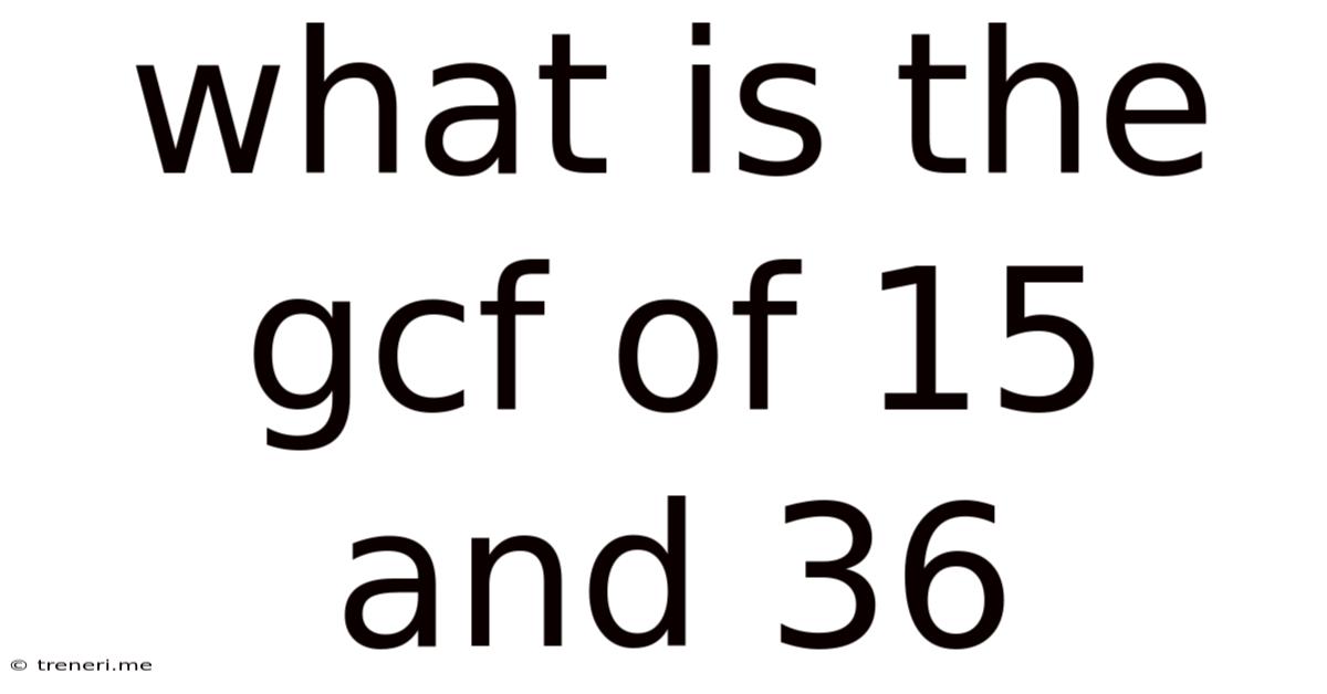 What Is The Gcf Of 15 And 36
