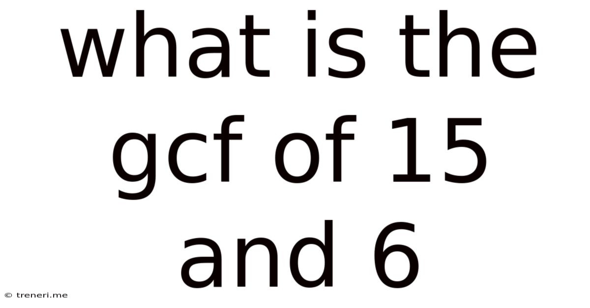What Is The Gcf Of 15 And 6