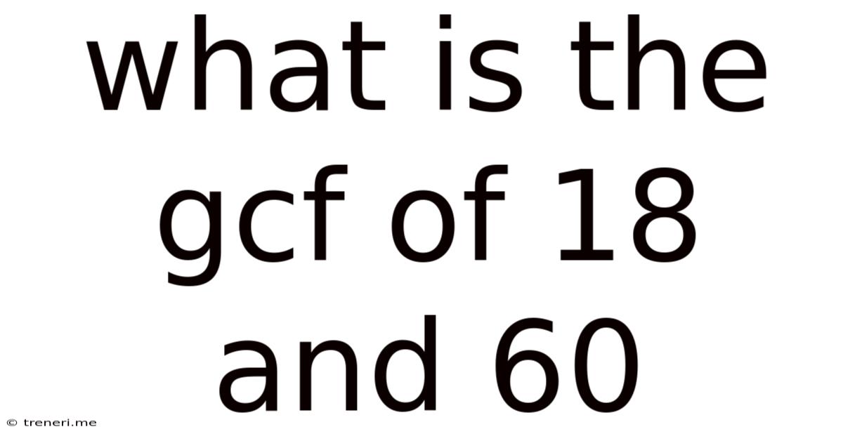 What Is The Gcf Of 18 And 60