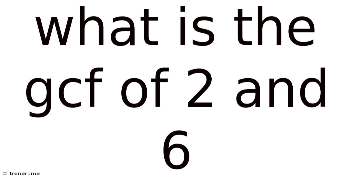 What Is The Gcf Of 2 And 6