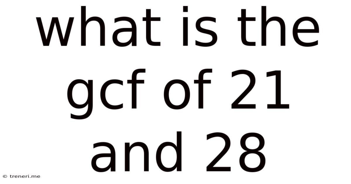 What Is The Gcf Of 21 And 28