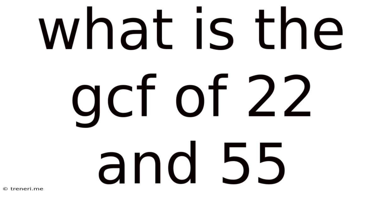 What Is The Gcf Of 22 And 55