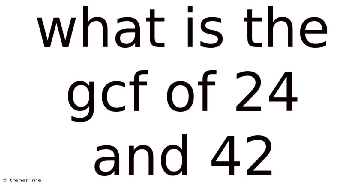 What Is The Gcf Of 24 And 42
