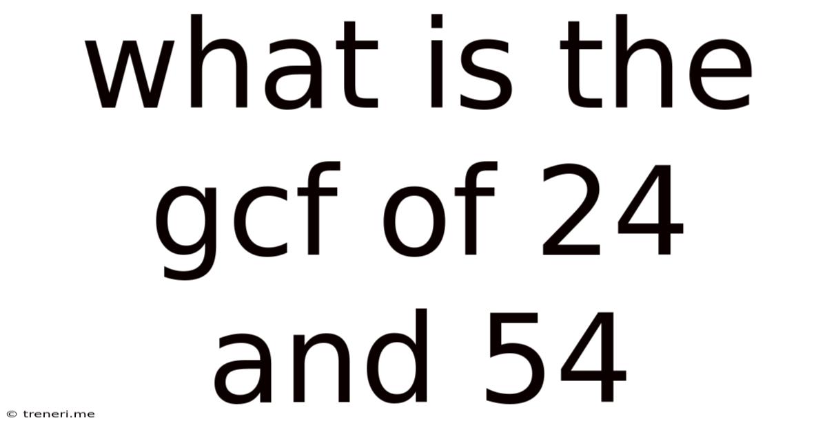 What Is The Gcf Of 24 And 54