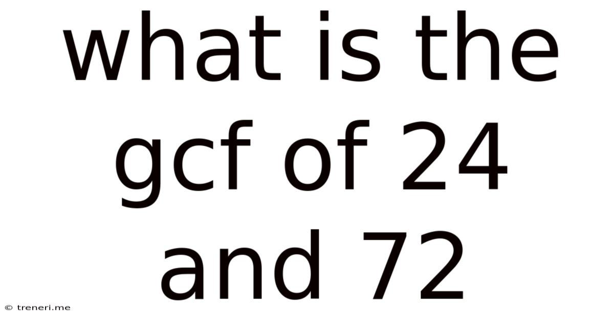 What Is The Gcf Of 24 And 72