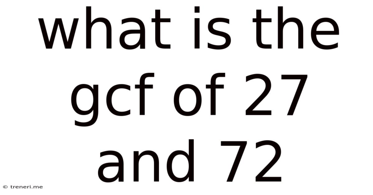 What Is The Gcf Of 27 And 72