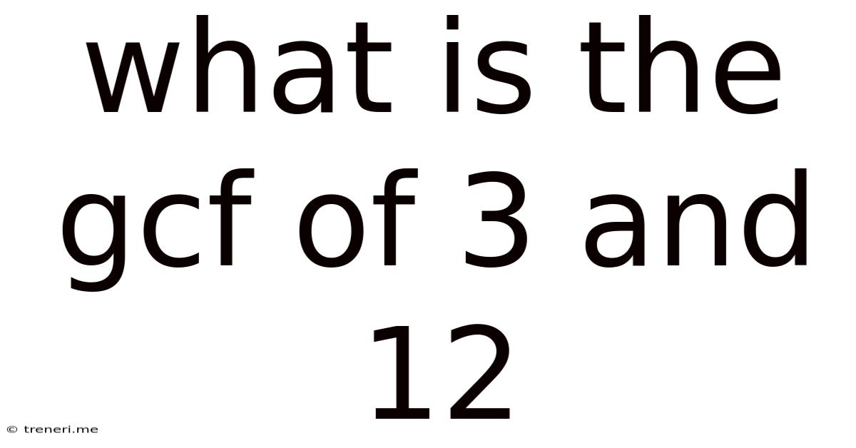 What Is The Gcf Of 3 And 12