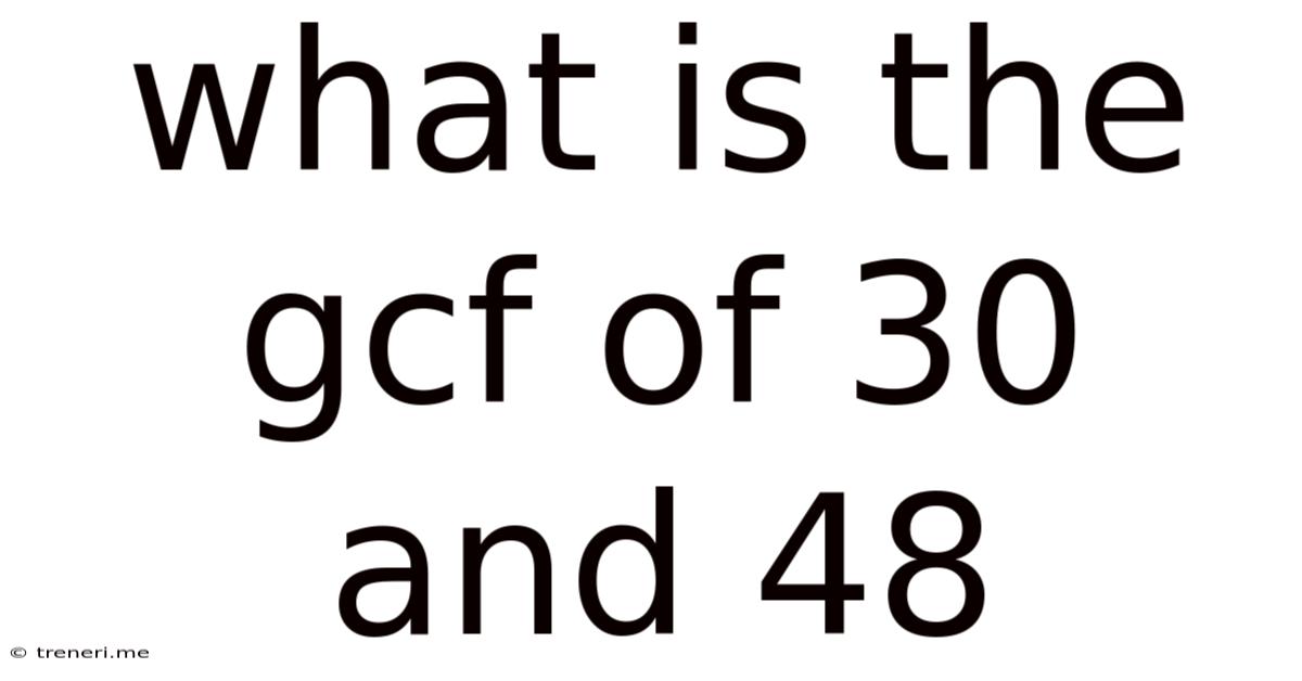 What Is The Gcf Of 30 And 48