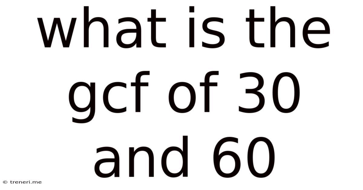 What Is The Gcf Of 30 And 60