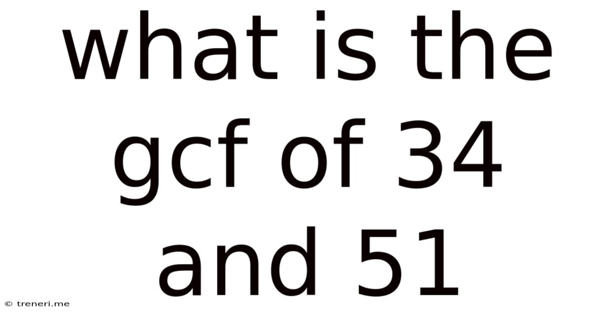 What Is The Gcf Of 34 And 51