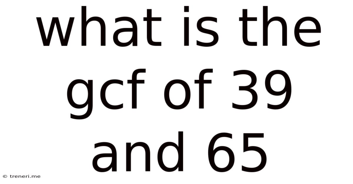 What Is The Gcf Of 39 And 65