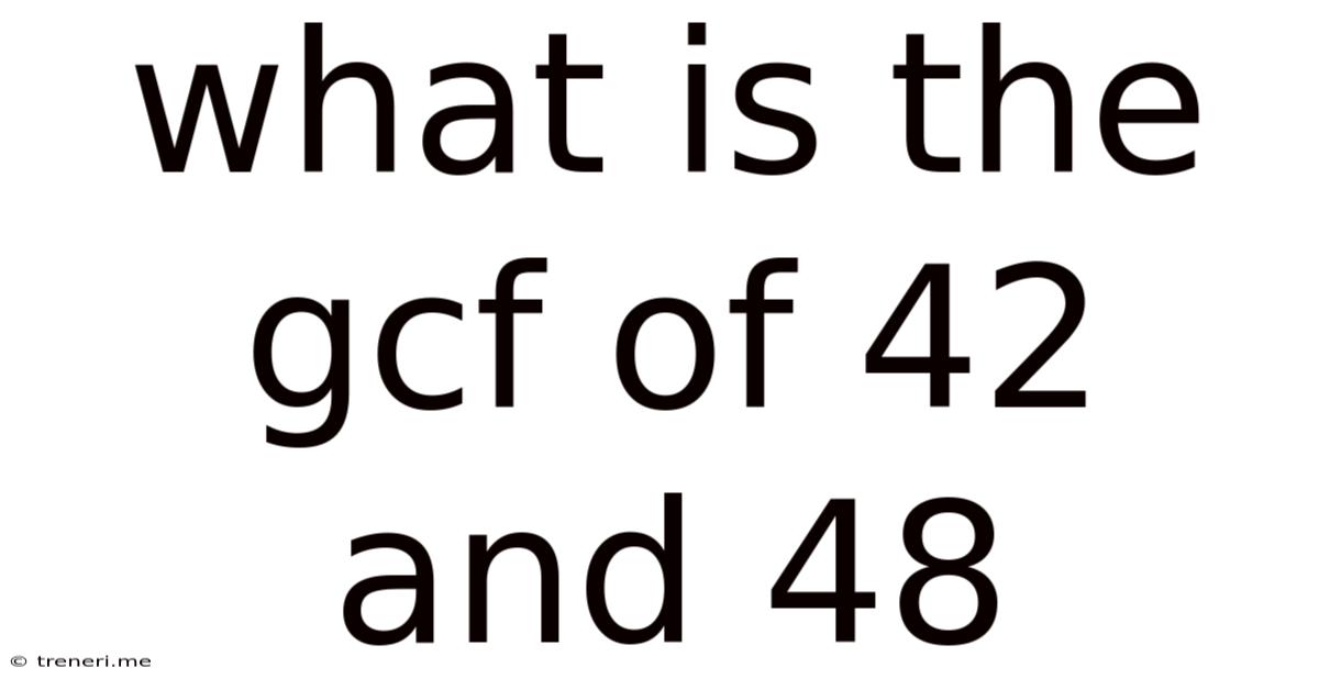 What Is The Gcf Of 42 And 48