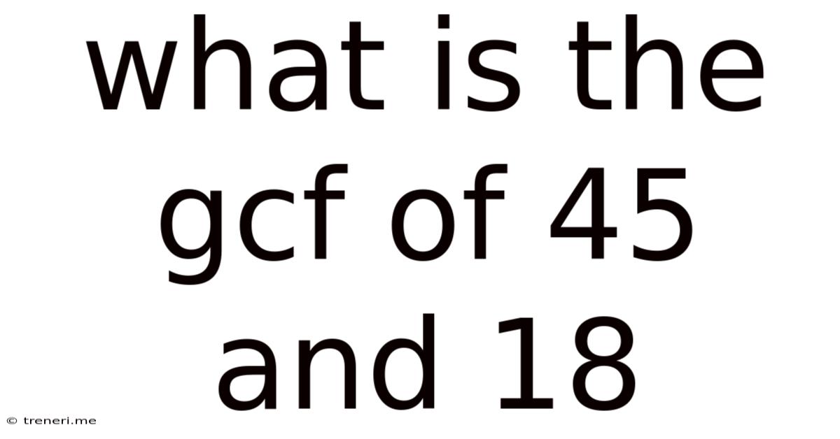 What Is The Gcf Of 45 And 18