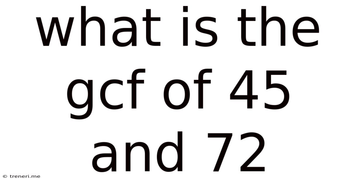 What Is The Gcf Of 45 And 72