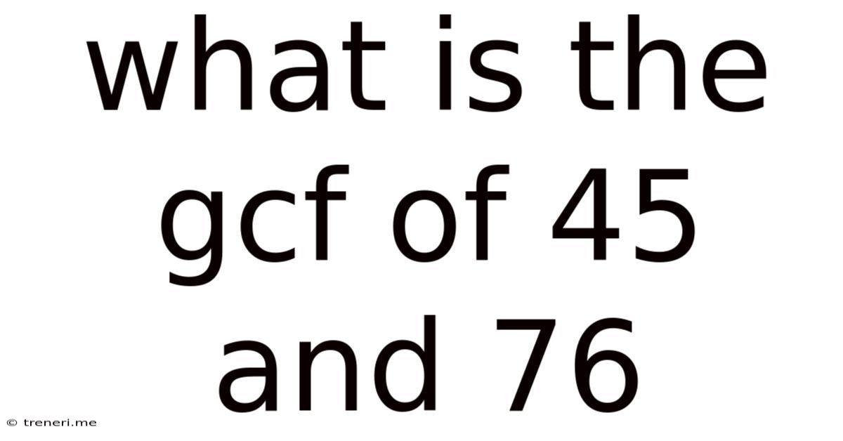 What Is The Gcf Of 45 And 76