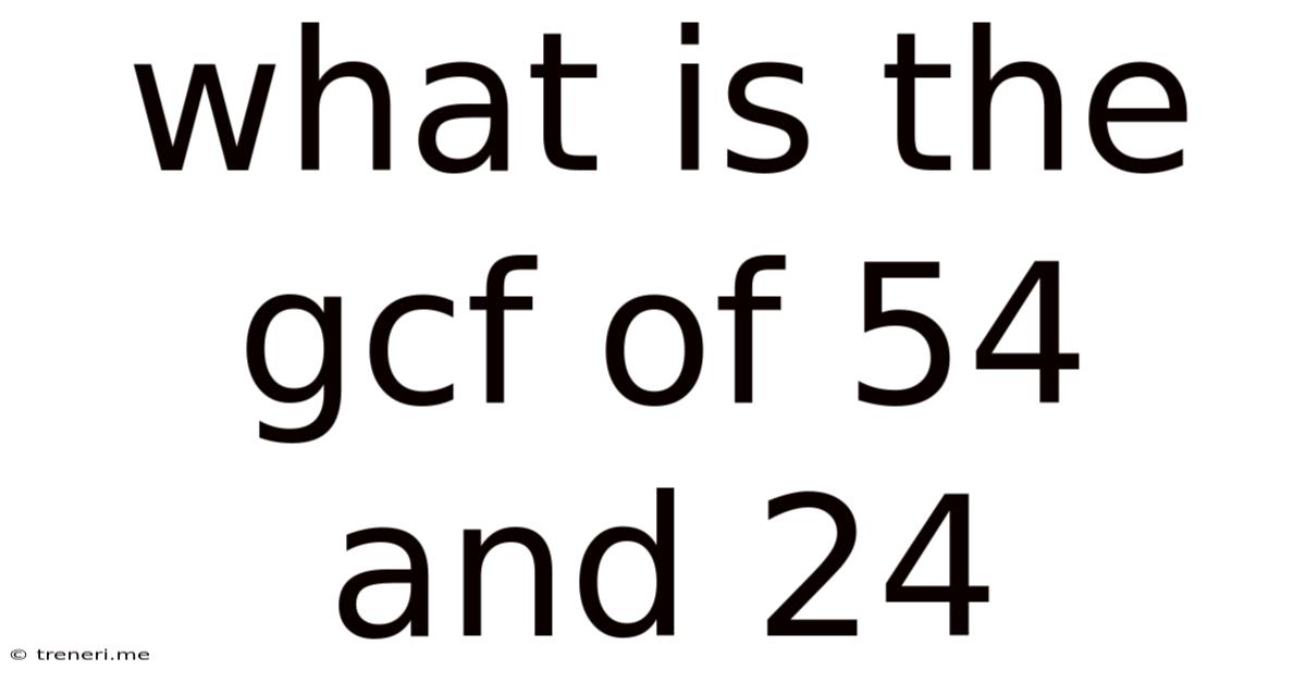 What Is The Gcf Of 54 And 24