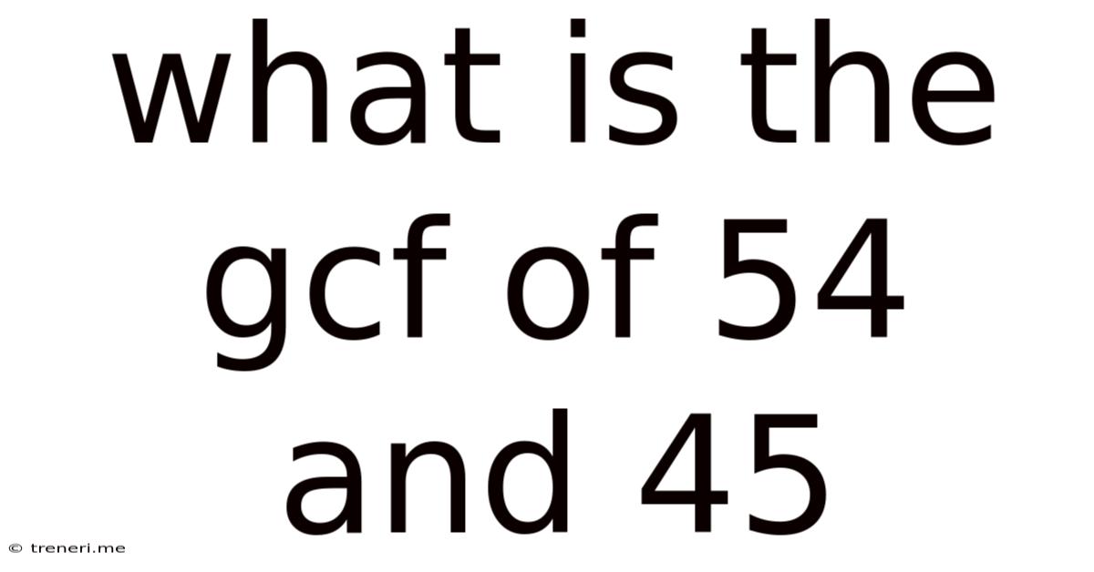 What Is The Gcf Of 54 And 45