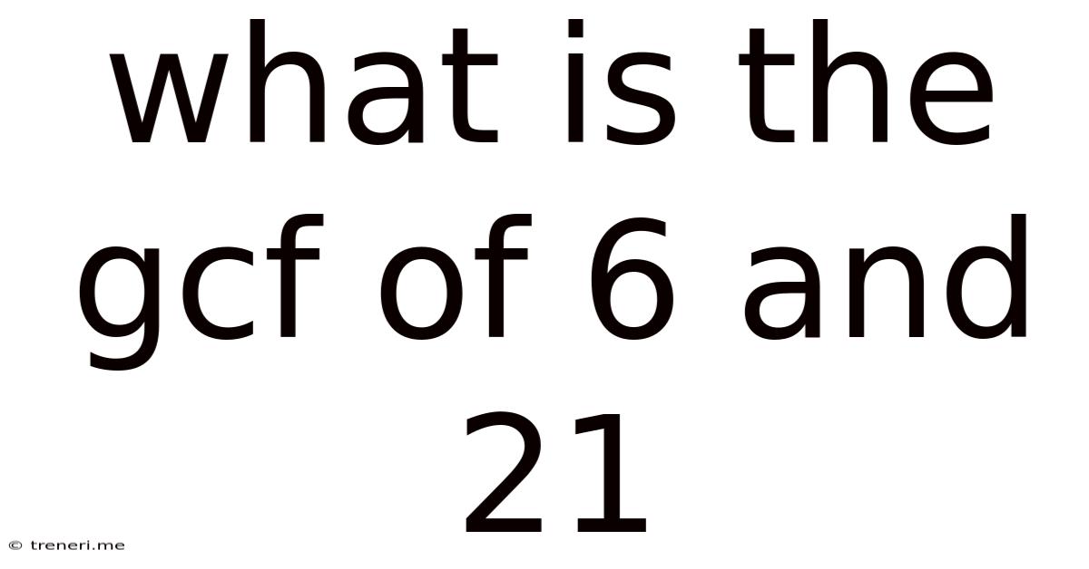 What Is The Gcf Of 6 And 21