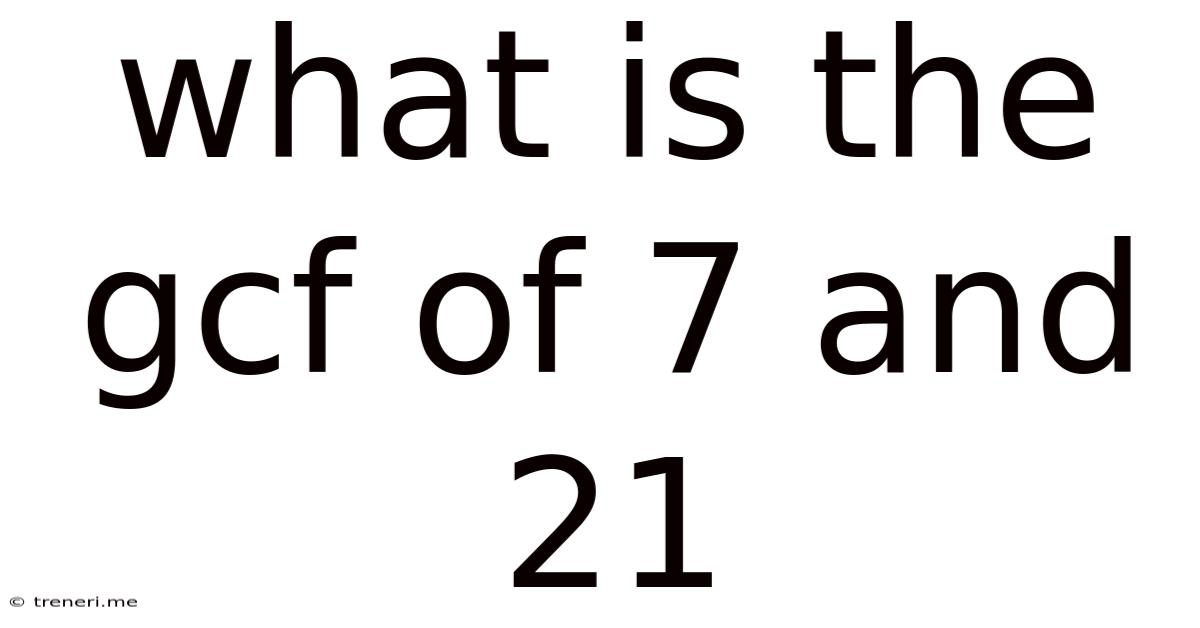What Is The Gcf Of 7 And 21