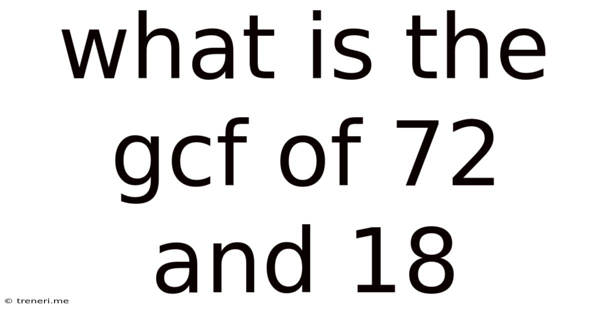 What Is The Gcf Of 72 And 18