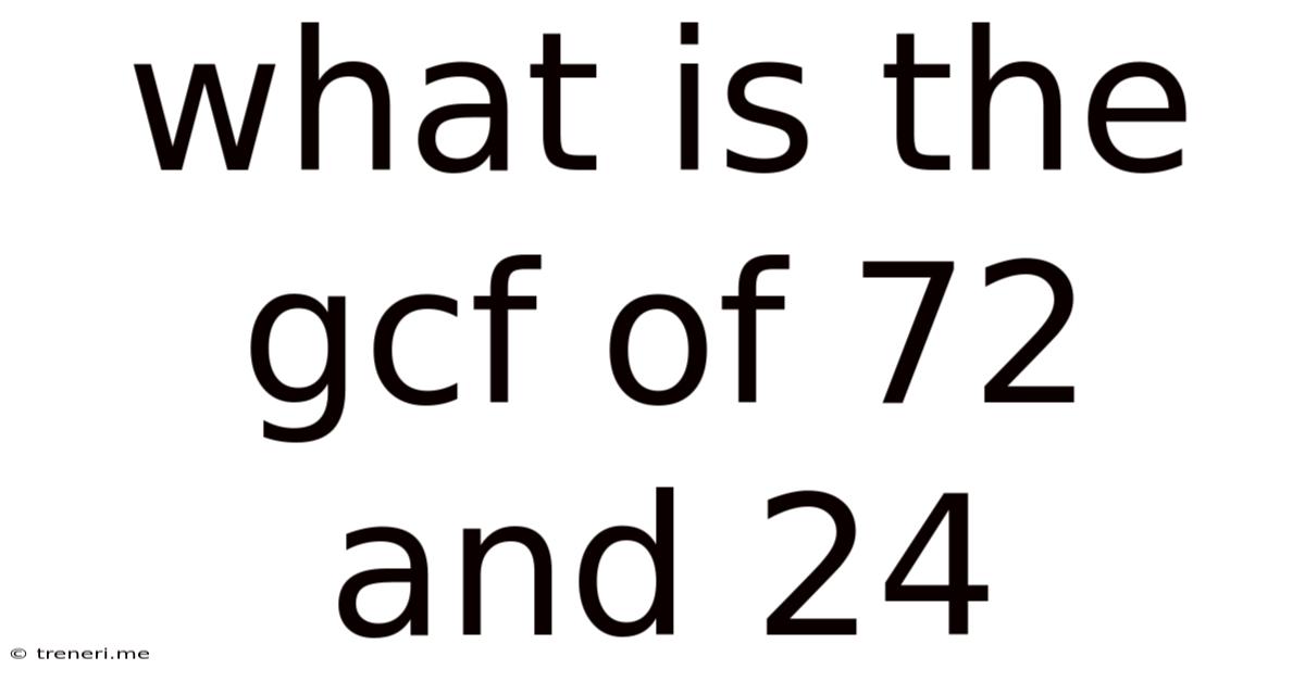 What Is The Gcf Of 72 And 24