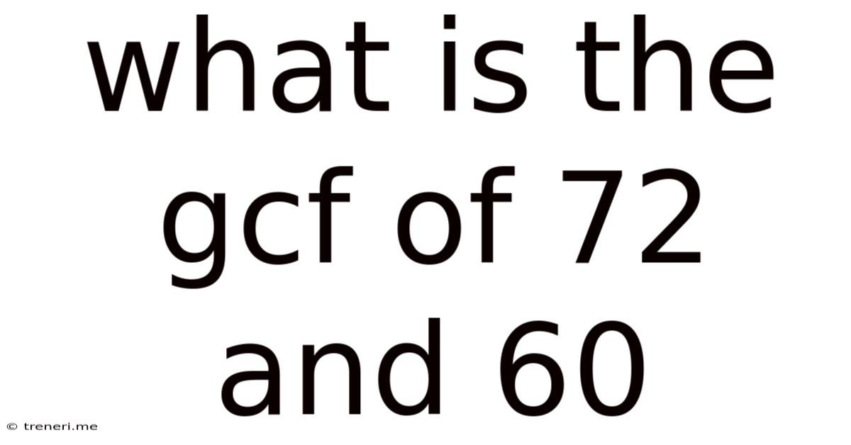 What Is The Gcf Of 72 And 60