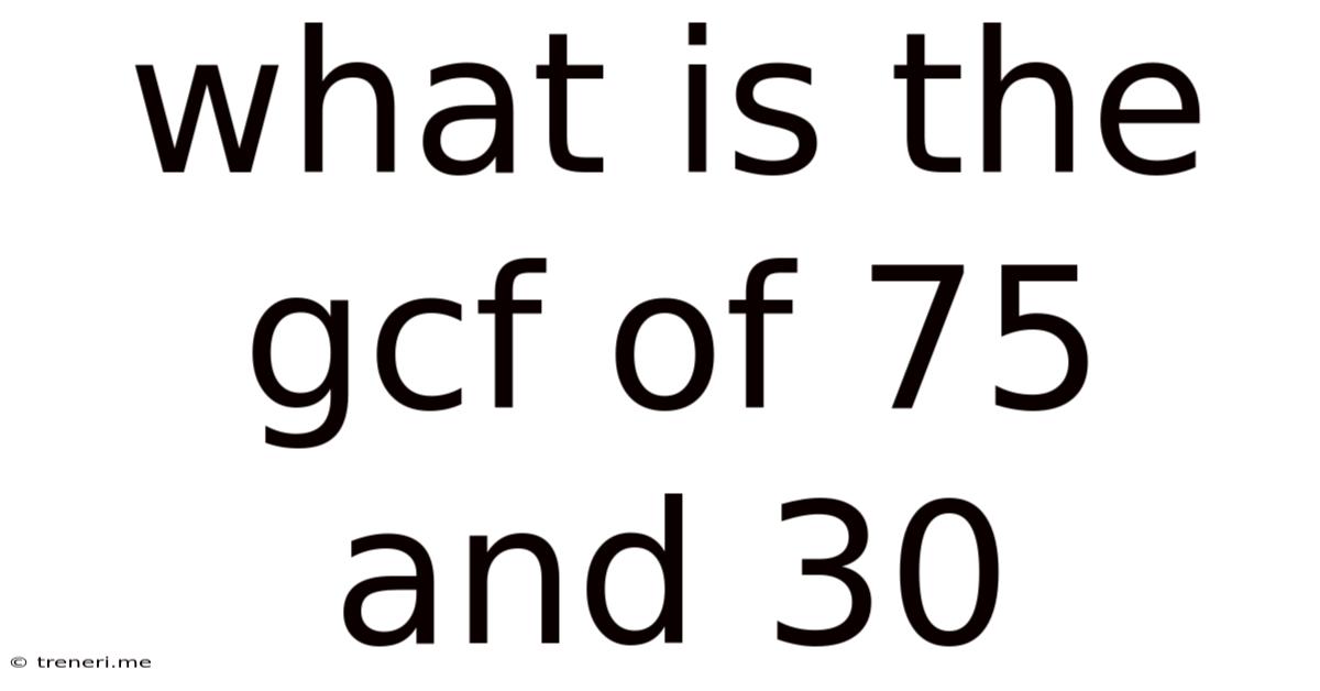 What Is The Gcf Of 75 And 30