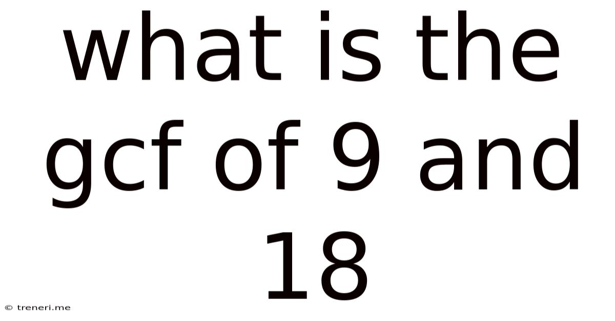 What Is The Gcf Of 9 And 18