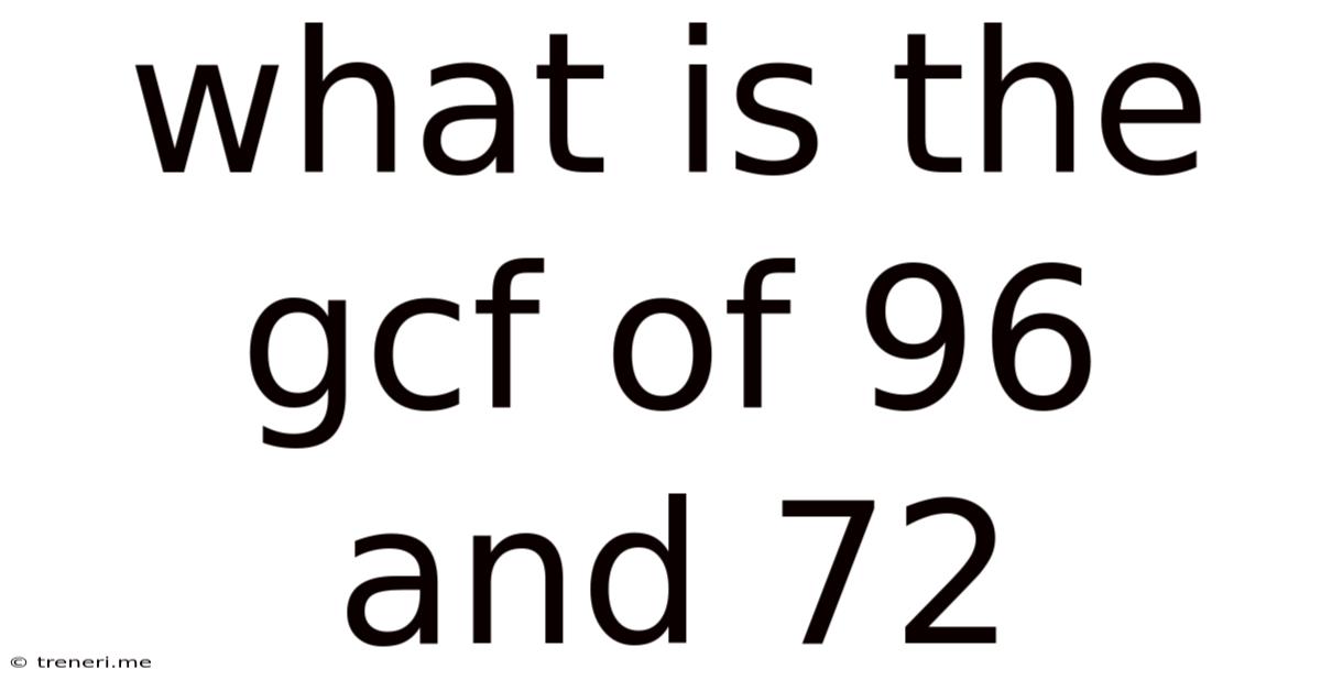 What Is The Gcf Of 96 And 72