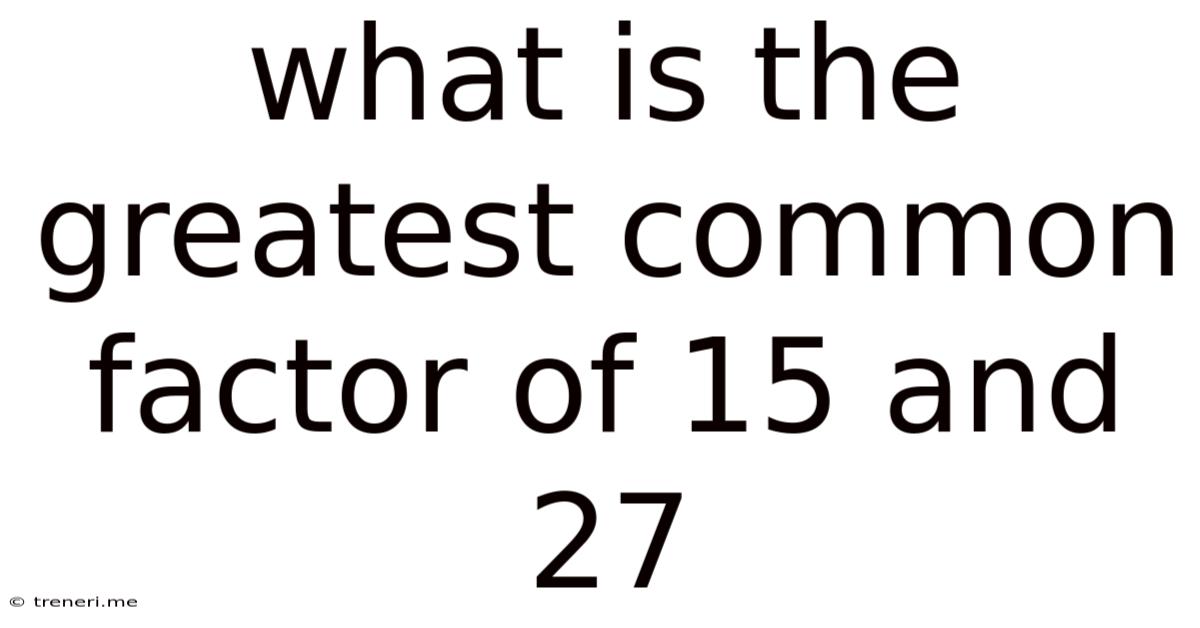 What Is The Greatest Common Factor Of 15 And 27