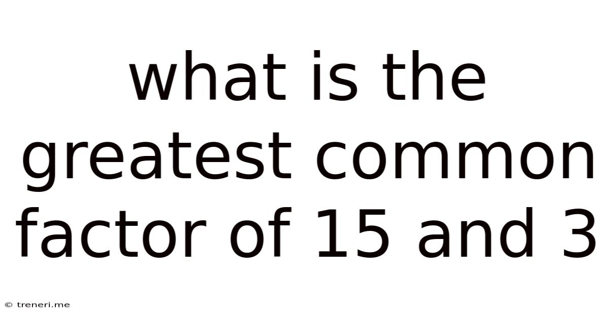 What Is The Greatest Common Factor Of 15 And 3