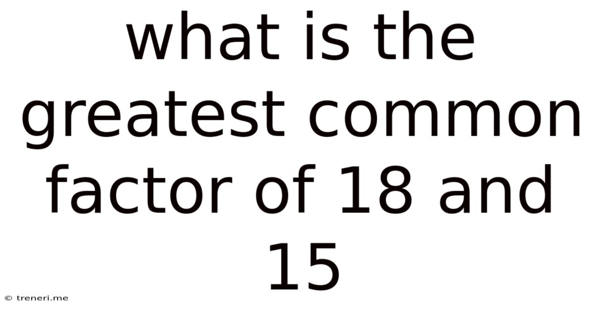 What Is The Greatest Common Factor Of 18 And 15