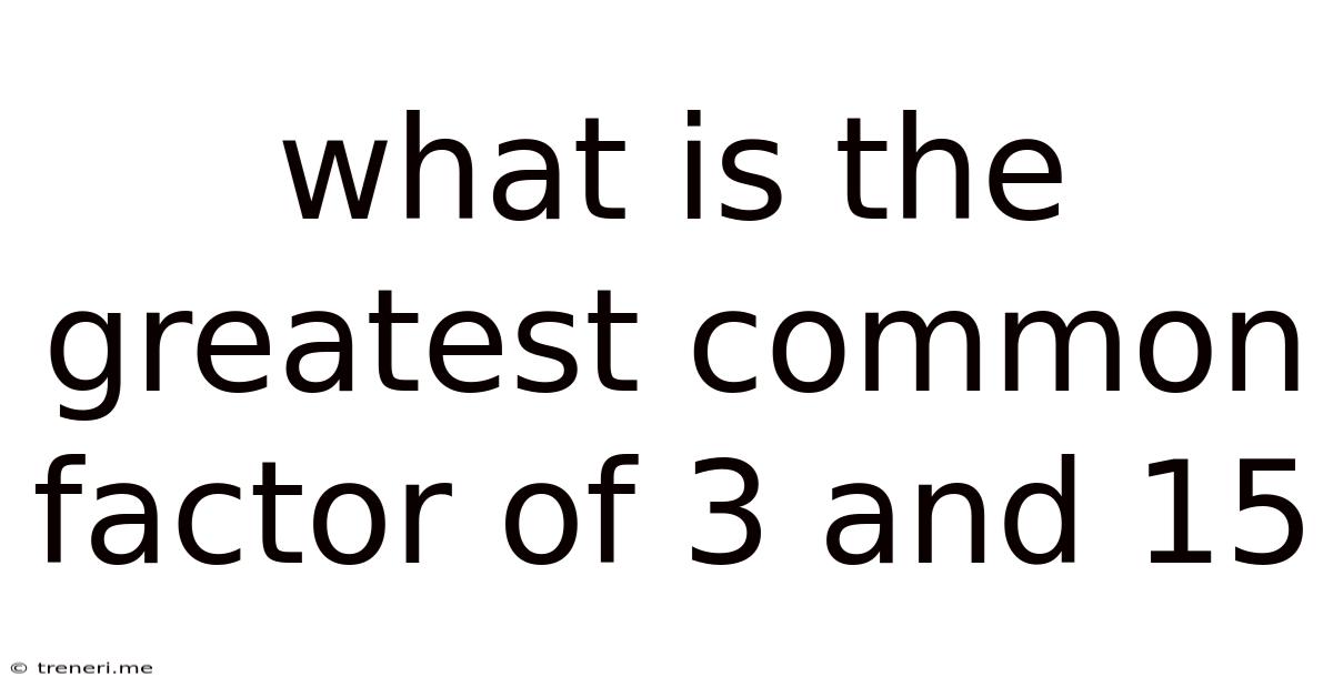 What Is The Greatest Common Factor Of 3 And 15