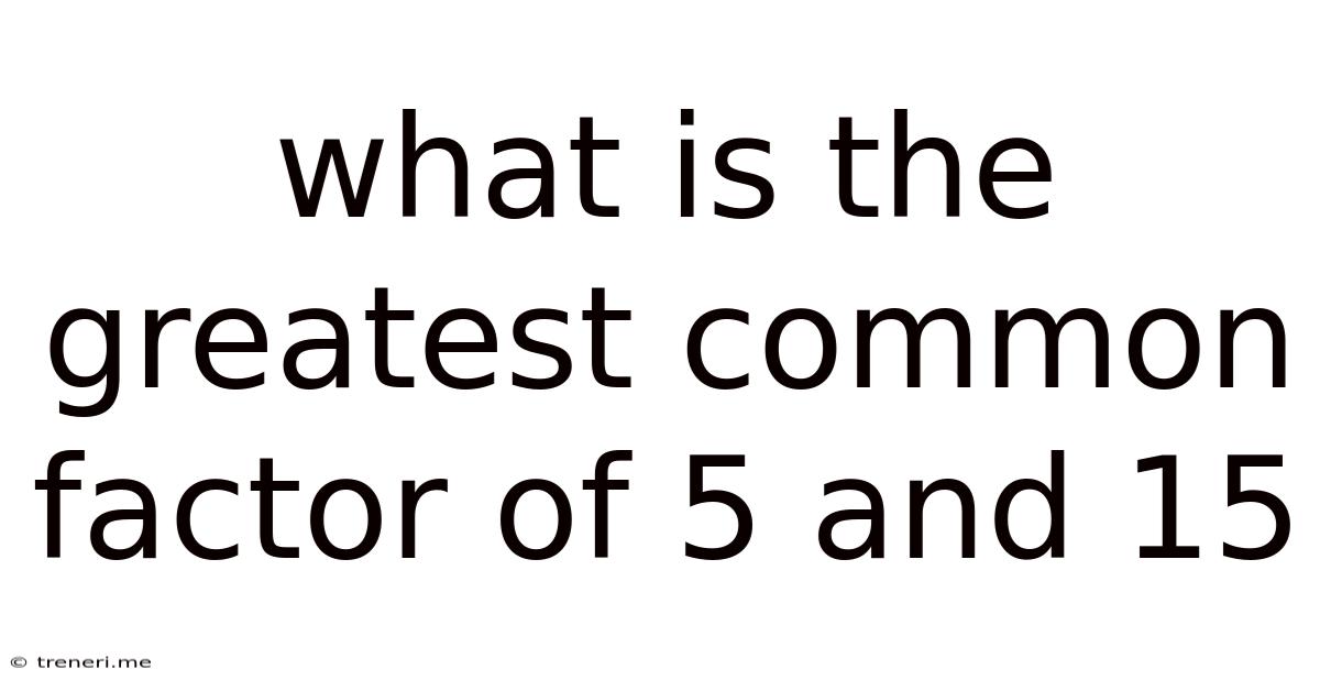 What Is The Greatest Common Factor Of 5 And 15