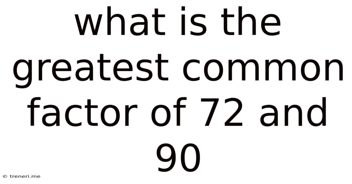What Is The Greatest Common Factor Of 72 And 90