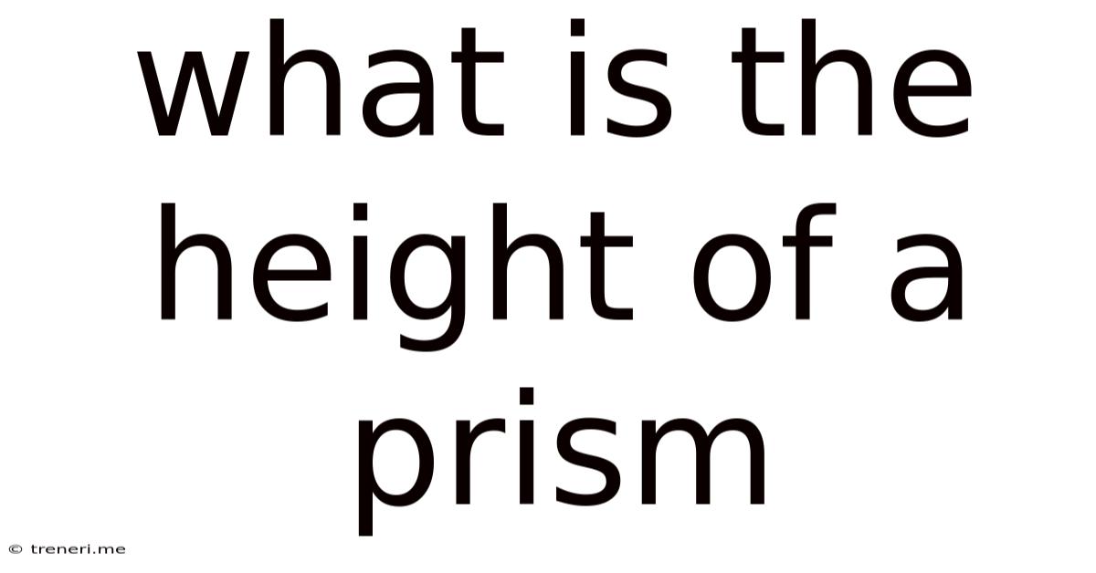 What Is The Height Of A Prism