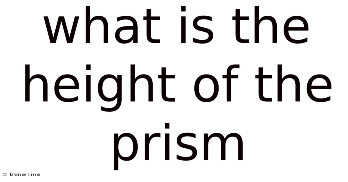 What Is The Height Of The Prism