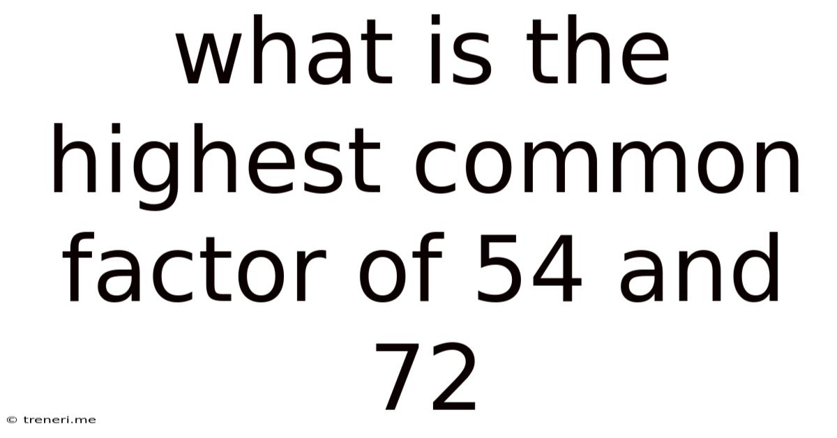 What Is The Highest Common Factor Of 54 And 72