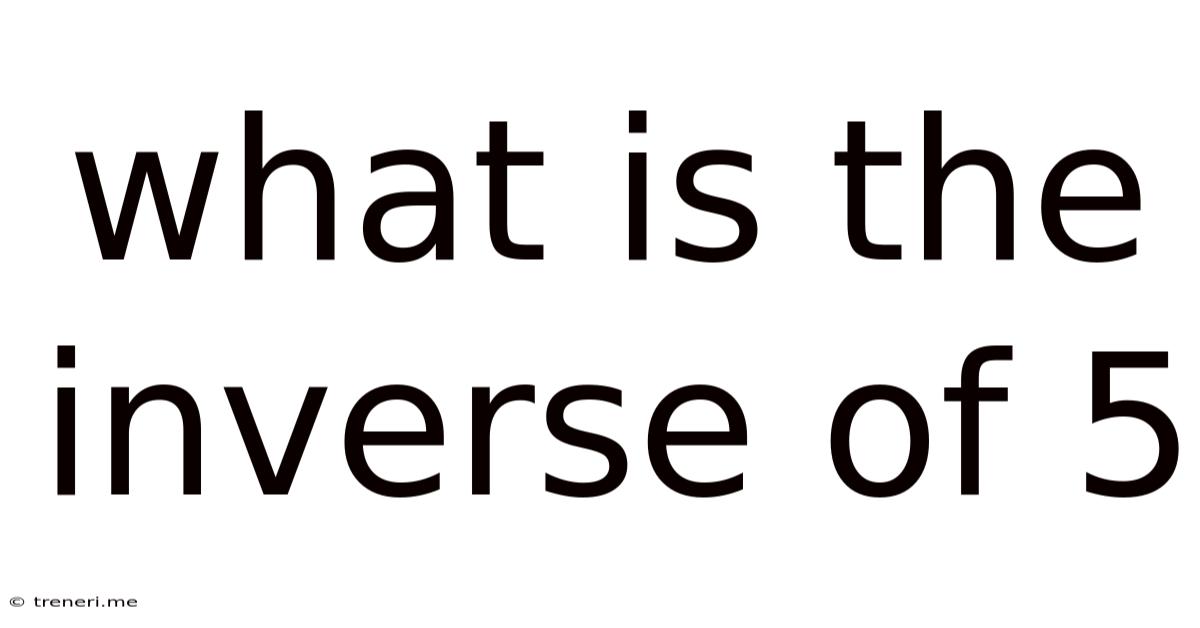 What Is The Inverse Of 5