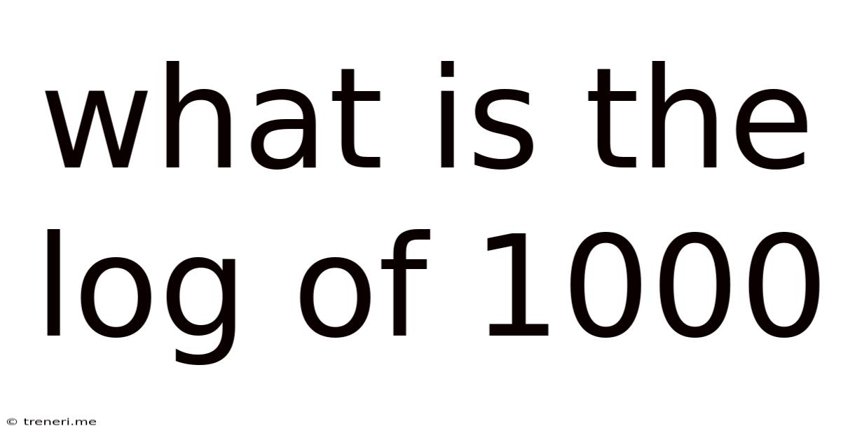 What Is The Log Of 1000