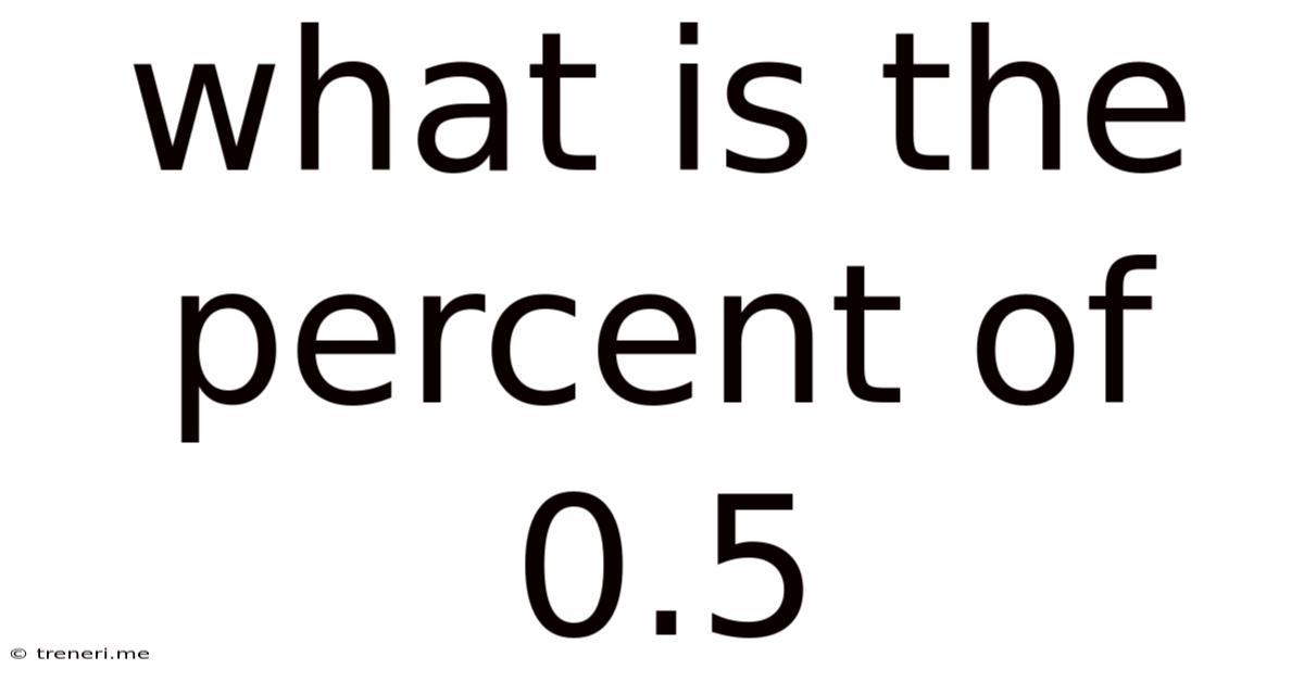What Is The Percent Of 0.5
