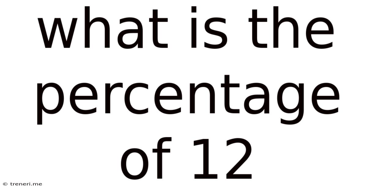 What Is The Percentage Of 12