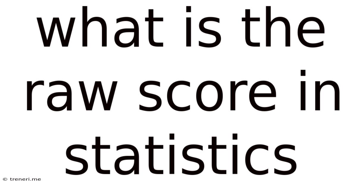 What Is The Raw Score In Statistics