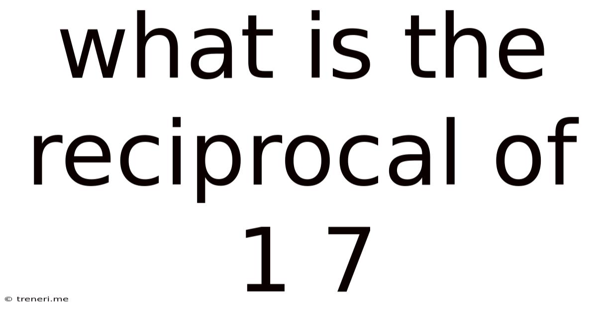 What Is The Reciprocal Of 1/7