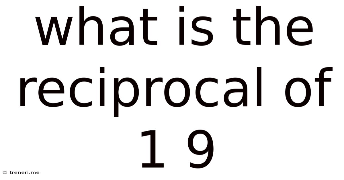 What Is The Reciprocal Of 1 9