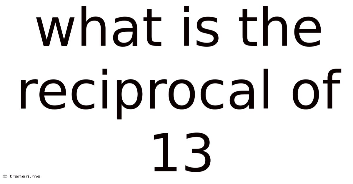 What Is The Reciprocal Of 13