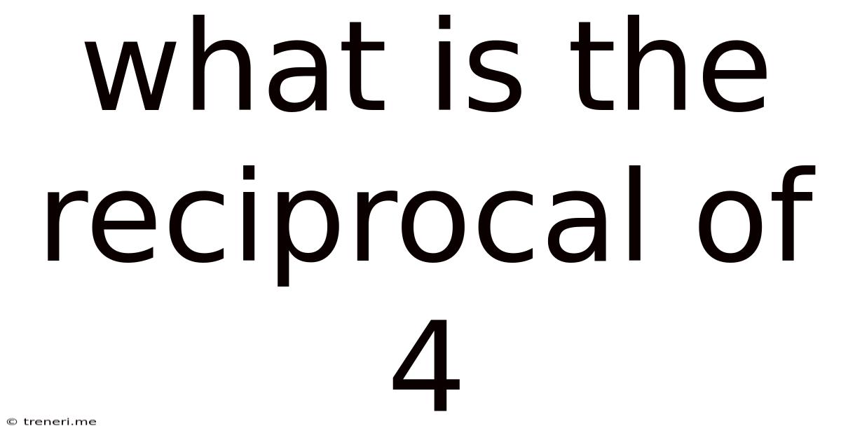 What Is The Reciprocal Of 4