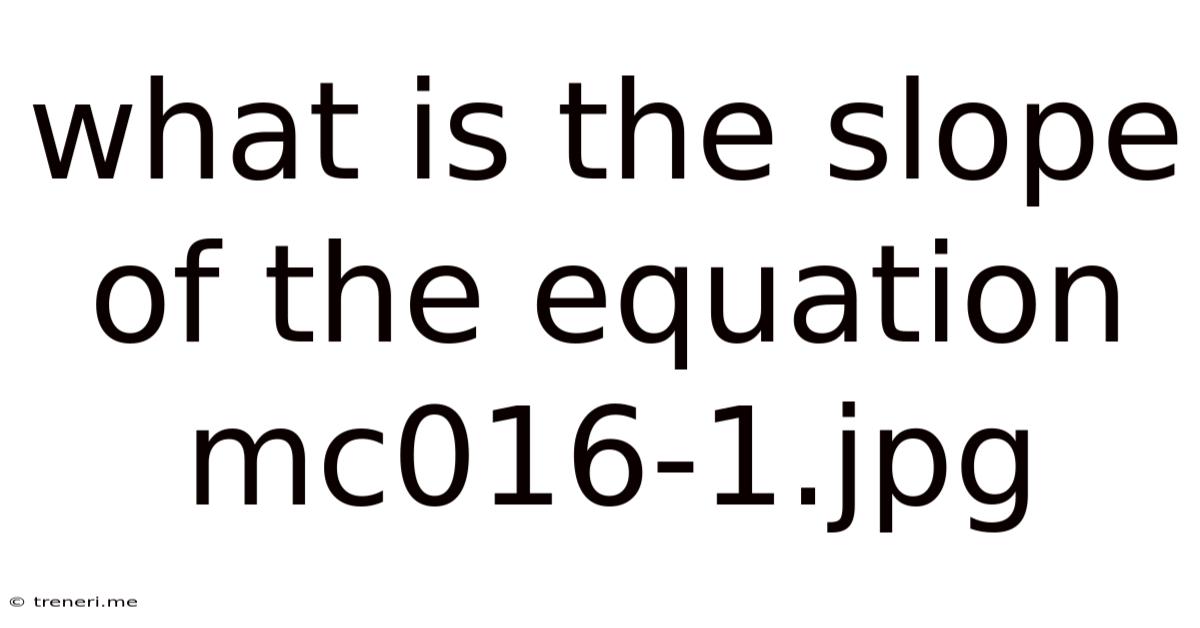 What Is The Slope Of The Equation Mc016-1.jpg