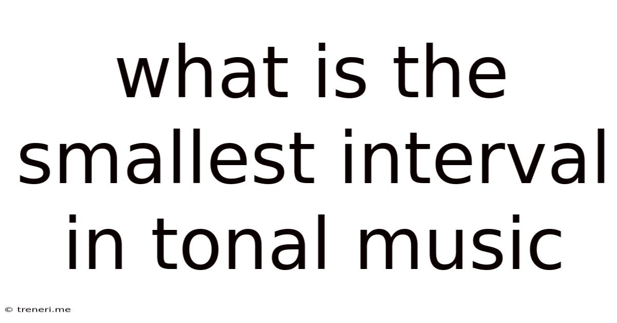 What Is The Smallest Interval In Tonal Music